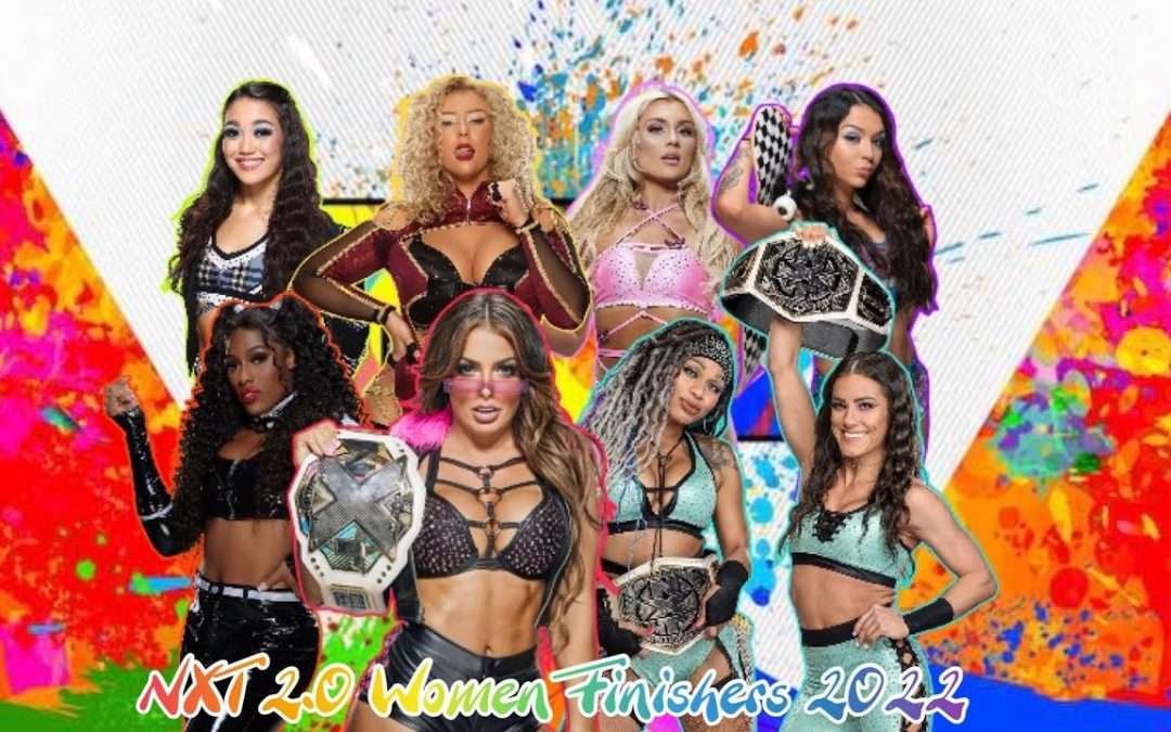 All WWE NXT 2.0 Women’s Roster Finishers  2022 Edition {Liv Spiteful}