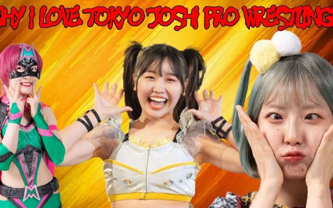 Why I Love Tokyo Joshi Pro Wrestling – TJPW! #tjpw