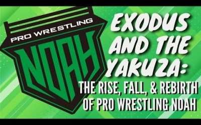 Pro Wrestling NOAH: The Rise, Fall, and Rebirth