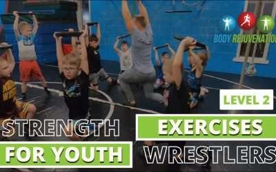 Strength Exercises For Youth Wrestlers: Level 2 | Body Rejuvenation