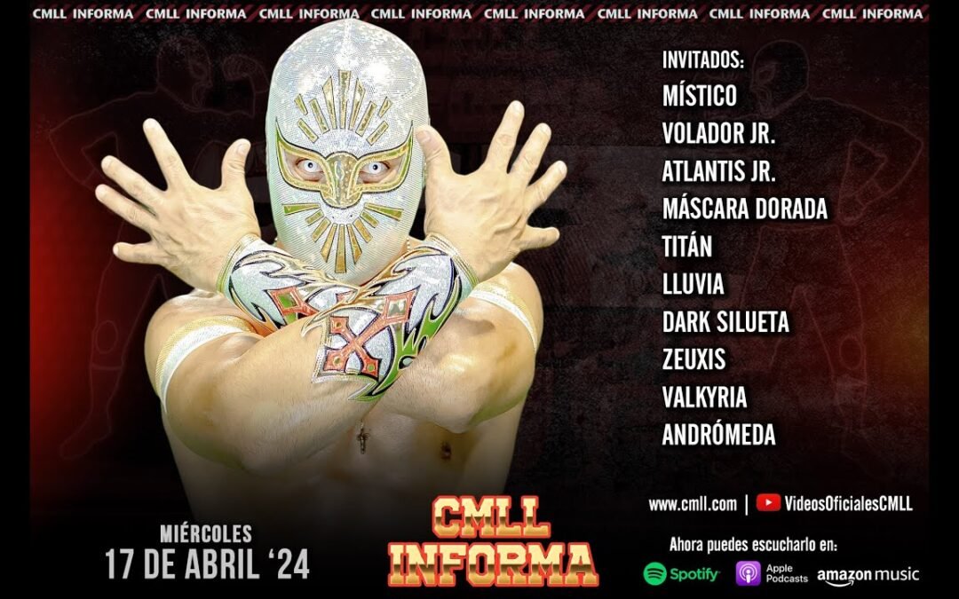 CMLL INFORMA DEL 17 DE ABRIL DE 2024 LA VOZ OFICIAL DEL CONSEJO MUNDIAL DE LUCHA LIBRE
