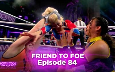 WOW Episode 84 – Friend to Foe | Full Episode | WOW – Women Of Wrestling