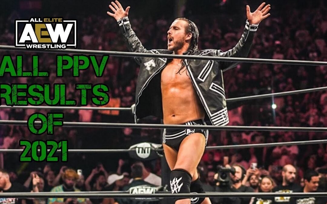 AEW Every PPV Result Of 2021